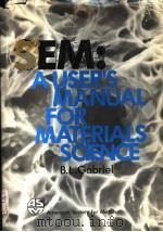 SEM:A USER'S MANUAL FOR MATERIALS SCIENCE PDF电子版封面 0871702029 BARBRA L.GABRIEL