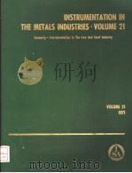 INSTRUMENTATION IN THE METALS INDUSTRIES VOLUME 21 FORMERLY—INSTRUMENTATION IN THE LRON AND STEEL PDF电子版封面 JOHN J.BELAS STANLEY A.BOCHEN