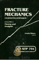 FRACTURE MECHANICS:FOURTEENTH SYMPOSIUM VOLUME Ⅰ:THEORY AND ANALYSIS PDF电子版封面