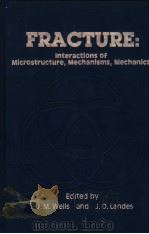 FRACTURE:INTERACTIONS OF MICROSTRUCTURE,MECHANISMS AND MECHANICS PDF电子版封面 0895204843 JOSEPH M.WELLS JOHN D.LANDES