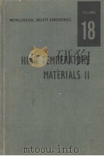 METALLURGICAL SOCIETY CONFERENCES VOLUME 18 HIGH TEMPERATURE MATERIALS Ⅱ PDF电子版封面 G.M.AULT W.F.BARCLAY AND H.P.
