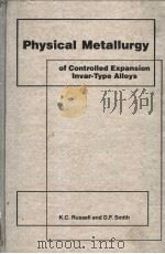 PHYSICAL METALLURGY OF CONTROLLED EXPANSION INVAR-TYPE ALLOYS PDF电子版封面 0873390997 KENNETH C.RUSSELL DARRELL F.S