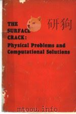 THE SURFACE CRACK:PHYSICAL PROBLEMS AND COMPUTATIONAL SOLUTIONS PDF电子版封面 J.L.SWEDLOW
