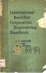 INTERNATIONAL RECTIFIER CORPORATION ENGINEERING HANDBOOK PDF电子版封面 J.T.CATALDD AND W.E.WILSON