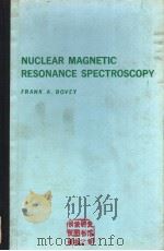 NUCLEAR MAGNETIC RESONANCE SPECTROSCOPY     PDF电子版封面    FRANK A.BOVEY 