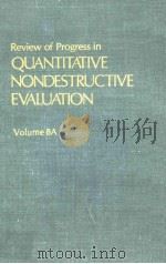 REVIEW OF PROGRESS IN QUANTITATIVE NONDESTRUCTIVE EVALUATION VOLUME 8A PDF电子版封面 0306432099 DONALD O.THOMPSON AND DALE E.C