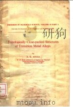 TOPOLOGICALLY CLOSE-PACKED STRUCTURES OF TRANSITION METAL ALLOYS PDF电子版封面 A.K.SINHA