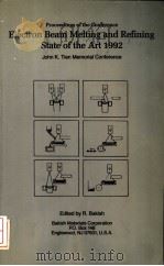 PROCEEDINGS OF THE CONFERENCE ELECTRON BEAM MELTING AND REFINING STATE OF THE ART 1992 PDF电子版封面 R.BAKISH