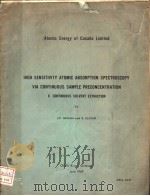 HIGH SENSITIVITY ATOMIC ABSORPTION SPECTROSCOPY VIA CONTINUOUS SAMPLE PRECONCENTRATION PDF电子版封面 J.P.MISLAN AND S.ELCHUK