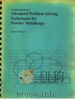 AN INTRODUCTION TO ADVANCED PROBLEM SOLVING TECHNIQUES FOR POWDER METALLURGY PDF电子版封面 CHARLES I.WHITMAN