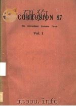 CORROSION 87 THE INTERNATIONAL CORROSION FORUM VOLUME Ⅰ PDF电子版封面