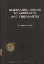 ALTERNATING CURRENT POLAROGRAPHY AND TENSAMMETRY PDF电子版封面 B.BREYER AND H.H.BAUER