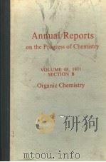 ANNUAL REPORTS ON THE PROGRESS OF CHEMISTRY VOLUME 68 1971 SECTION B PDF电子版封面 0851860419 ORGANIC CHEMISTRY