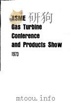 ASME GAS TURBINE CONFERENCE AND PRODUCTS SHOW 1973 PDF电子版封面