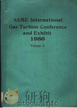 ASME INTERNATIONAL GAS TURBINE CONFERENCE AND EXHIBIT 1986 VOLUME 6 PDF电子版封面