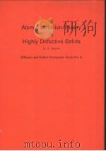 ATOMIC DIFFUSION THEORY IN HIGHLY DEFECTIVE SOLIDS PDF电子版封面 0878495169 G.E.MURCH