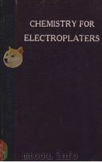 CHEMISTRY FOR ELECTROPLATERS PDF电子版封面 C.B.F.YOUNG,PH.D.