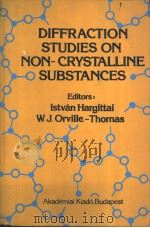 DIFFRACTIN STUDIES ON NON-CRYSTALLINE SUBSTANCES PDF电子版封面 9630525224 ISTVAN HARGITTAI W.J.ORVILLE-