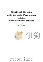 ELECTRICAL CERCUITS WITH VARIABLE PARAMETERS INCLUDING PULSED-CONTROL SYSTEMS PDF电子版封面 V.A.TAFT