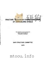 FRACTURE TOUGHNESS CHARACTERIZATION OF SHIPBUILDING STEELS PDF电子版封面 J.R.HAWTHORNE AND F.J.LOSS