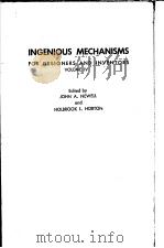 INGENIOUS MECHANISMS FOR ESIGNERS AND INVENTORS VOLUME Ⅳ PDF电子版封面 JOHN A.NEWELL HOLBROOK L.HORT