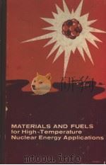 MATERIALS AND FUELS FOR HIGH-TEMPERATURE NUCLEAR ENERGY APPLICATIONS     PDF电子版封面    M.T.SIMNAD AND L.R.ZUMWALT 