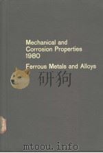MECHANICAL AND CORROSION PROPERTIES 1980 FERROUS METALS AND ALLOYS VOLUME 16（ PDF版）