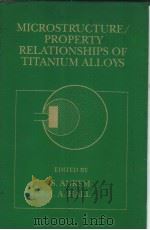 MICROSTRUCTURE/PROPERTY RELATIONSHIPS OF TITANIUM ALLOYS PDF电子版封面 0873392469 S.ANKEM J.A.HALL
