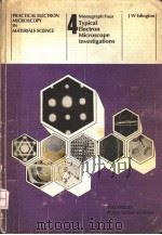 MONOGRAPHS IN PRACTICAL ELECTRON MICROSCOPY IN MATERIALS SCIENCE 4 TYPICAL ELECTRON MICROSCOPE INVES 1976 PDF电子版封面 J.W.EDINGTON
