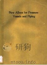 NEW ALLOYS FOR PRESSURE VESSELS AND PIPING PDF电子版封面 C.CANTZLER