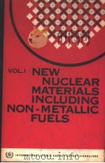 NEW NUCLEAR MATERIALS INCLUDING NON-METALLIC FUELS VOLUME Ⅰ PDF电子版封面