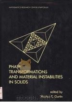 PHASE TRANSFORMATIONS AND MATERIAL INSTABILITIES IN SOLIDS PDF电子版封面 0123097703 MORTON E.GURTIN