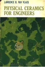 PHYSICAL CERAMICS FOR ENGINEERS PDF电子版封面 LAWRENCE H.VAN VLACK