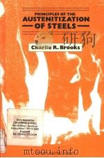 PRINCIPLES OF THE AUSTENITIZATION OF STEELS 1992 PDF电子版封面 1851667709 CHARLIE R.BROOKS