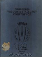 PROCEEDINGS VACUUM METALLURGY CONFERENCE PDF电子版封面 0895201674 G.K.BHAT L.W.LHERBIER