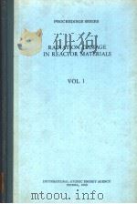 RADIATION DAMAGE IN REACTOR MATERIALS VOLUME Ⅰ（ PDF版）