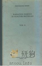RADIATION DAMAGE IN REACTOR MATERIALS VOLUME Ⅱ PDF电子版封面