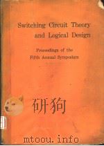 SWITCHING CIRCUIT THEORY AND LOGICAL DESIGN PROCEEDINGS OF THE FIFTH ANNUAL SYMPOSIUM（ PDF版）