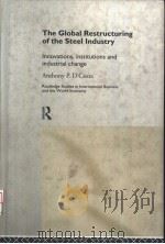 THE GLOBAL RESTRUCTURING OF THE STEEL INDUSTRY PDF电子版封面 0415148278 ANTHONY P.D'COSTA
