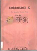 CORROSION 87 THE INTERNATIONAL CORROSION FORUM VOL.10 PDF电子版封面