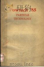 POWTECH'85 PARTICLE TECHNOLOGY 1985 PDF电子版封面 0852951876