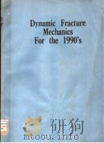 DYNAMIC FRACTURE MECHANICS FOR THE 1990'S（ PDF版）