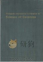 THIRTEENTH INTERNATIONAL CONFERENCE ON SCIENCE OF CERAMICS PDF电子版封面 P.ODIER F.CABANNES B.CALES
