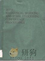 28TH MECHANICAL WORKING AND STEEL PROCESSING CONFERENCE PROCEEDINGS VOLUME XXIV PDF电子版封面 0932897169