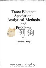 TRACE ELEMENT SPECIATION:ANALYTICAL METHODS AND PROBLEMS PDF电子版封面 0849347122 GRAEME E.BATLLEY