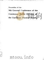 PROCEEDINS OF THE 9TH GENERAL CONFERENCE OF THE CONDENSED MATTER DIVISION OF THE EUROPEAN PHYSICAL S PDF电子版封面 J.FRIEDEL J.P.LAHEURTE J.P.R