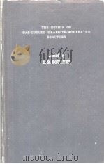 THE DESIGN OF GAS-COOLED GRAPHITE-MODERATED REACTORS PDF电子版封面 D.R.POULTER