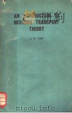 AN INTRODUCTION TO NEUTRON TRANSPORT THEORY PDF电子版封面 J.H.TAIT