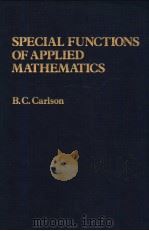 SPECIAL FUNCTIONS OF APPLIED MATHEMATICS PDF电子版封面 0121601501 B.C.CARLSON