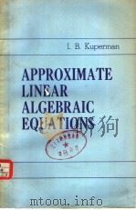 APPROXIMATE LINEAR ALGEBRAIC EQUATIONS PDF电子版封面 0442045468 I.B.KUPERMAN